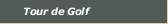Tour de Golf